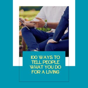 100 Ways to tell people what you do for a living Ebook