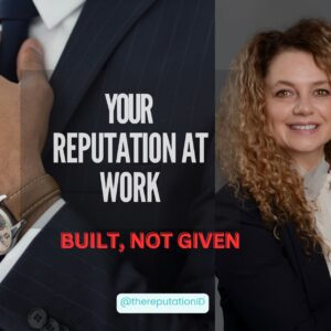 FREE Webinar: Your Reputation At Work: Built, Not Given